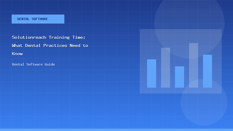 Solutionreach Training Time: What Dental Practices Need to Know - Dental Software Guide