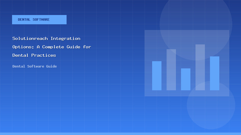 Solutionreach Integration Options: A Complete Guide for Dental Practices