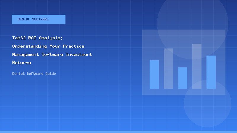 Tab32 ROI Analysis: Understanding Your Practice Management Software Investment Returns