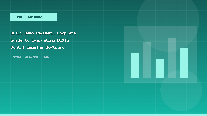 DEXIS Demo Request: Complete Guide to Evaluating DEXIS Dental Imaging Software