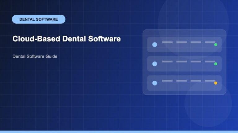 Cloud-Based Dental Software: The Complete Guide for Modern Dental Practices - Dental Software Guide - Dental Software Guide