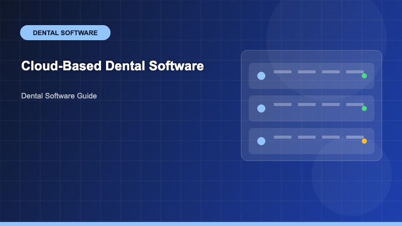 Cloud-Based Dental Software: The Complete Guide for Modern Dental Practices
