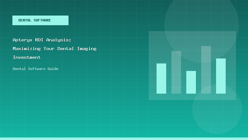 Apteryx ROI Analysis: Maximizing Your Dental Imaging Investment