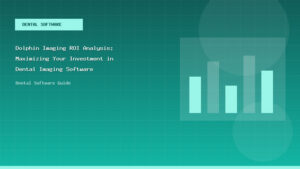 Dolphin Imaging ROI Analysis: Maximizing Your Investment in Dental Imaging Software - Dental Software Guide