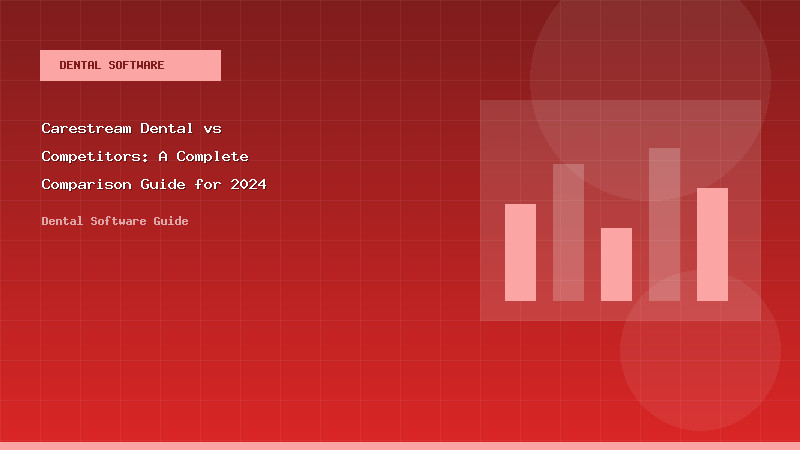 Carestream Dental vs Competitors: A Complete Comparison Guide for 2024 - Dental Software Guide