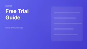 Dentrix Free Trial: Everything You Need to Know Before Testing This Leading Dental Practice Management Software - Dental Software Guide