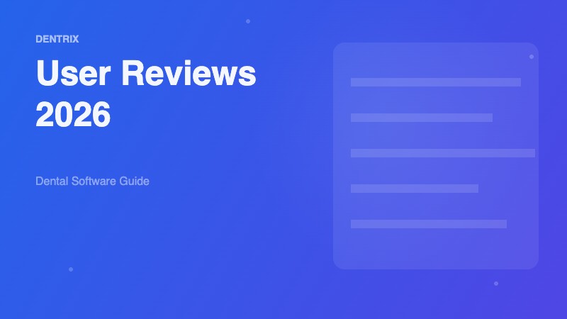 Dentrix User Reviews 2026: What Dental Practices Are Saying About This Leading Practice Management Software